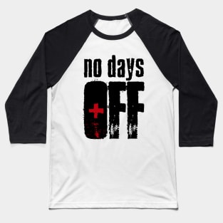 No Days Off Baseball T-Shirt